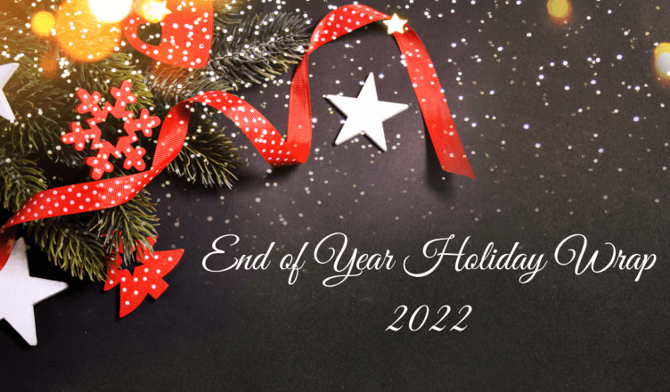 End of Year Holiday Wrap – 2022
